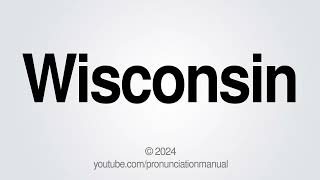 How to Pronounce Wisconsin