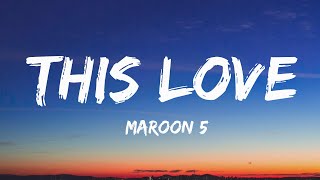 Download Lagu This Love - Maroon 5 (Lyrics) - This love has taken its toll on me MP3 Download Lagu This Love - Maroon 5 (Lyrics) - This love has taken its toll on me MP3