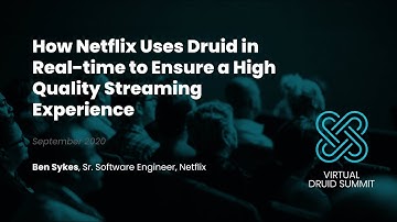 How Netflix Uses Druid in Real-time to Ensure a High Quality Streaming Experience