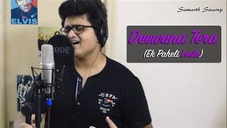 Deewana Tera | Sonu Nigam | Arijit Singh [SAMARTH SWARUP]