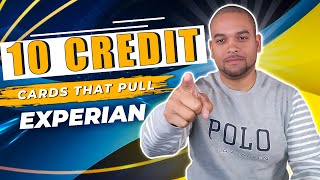 10 Credit Cards That Pulls From Experian In 2024