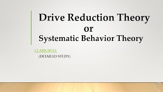 Clark Hull (Drive Reduction Theory/Systematic Behavior Theory) -- Detailed Study