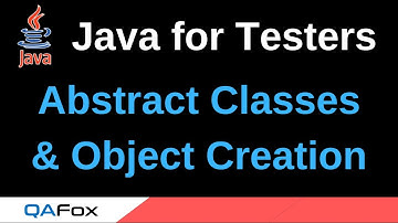 Java for Testers - Part 215 - abstract Classes and object creation
