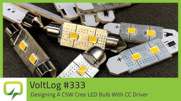Designing A C5W Cree LED Bulb With Constant Current Driver | Voltlog #333