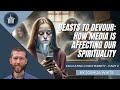 Joshua white  beasts to devour how media is affecting our spirituality  01272024