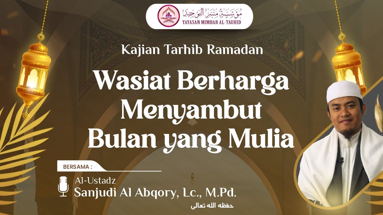 KAJIAN TARHIB RAMADAN - Wasiat Berharga Menyambut Bulan Ramadhan