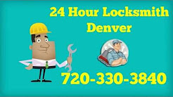 24 hour Locksmith Denver 720 330 3840| Best 24 hour Locksmith Denver