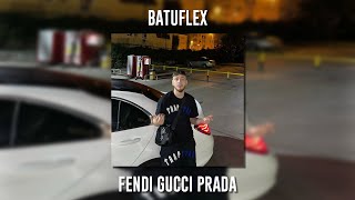 Batuflex - Fendi Gucci Prada (Speed Up)