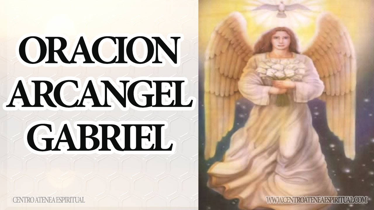 Oracion Arcangel Gabriel El Mensajero De Dios Youtube