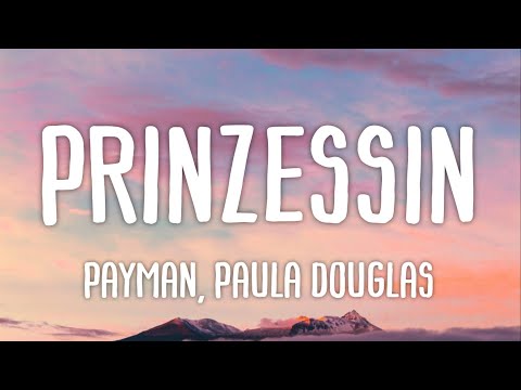 Payman, Paula Douglas - Prinzessin (Lyrics) | was die anderen denken keine interesse