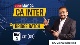 DAY 3: CA INTER GST BRIDGE BATCH May'24 New Syllabus | CA Vishal Bhattad | V'Smart