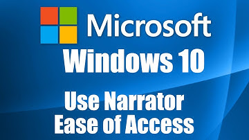 Installing and Configuring Windows 10 Use Narrator Ease of Access