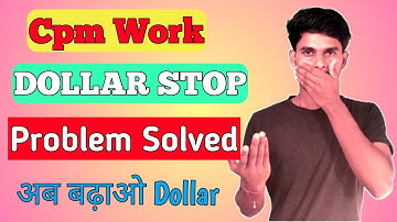 🔴Dollar Stop Problem // Cpm Work On YouTube || Cpm Work Kaise Kare || Cpm Work