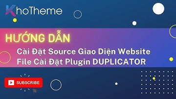 HƯỚNG DẪN Cài Đặt Source Giao Diện - File Source Xuất Bằng Plugin Duplicator