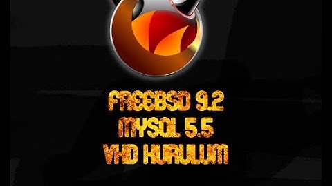 VHD Uzantılı FREEBSD 9.2 MYSQL 5.5 KURULUM [VHD]