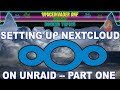 Installing Nextcloud on Unraid   2021 pt1