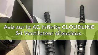 Avis sur la AC Infinity CLOUDLINE S4 Ventilateur silencieux avec contrôleur de vitesse de ventilatio