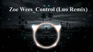 Zoe Wees_Control (LUO REMIX)_Tugo Lister