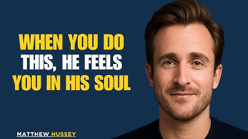 4 Psychological Buttons That Make Any Man Emotionally Addicted To You | Matthew Hussey
