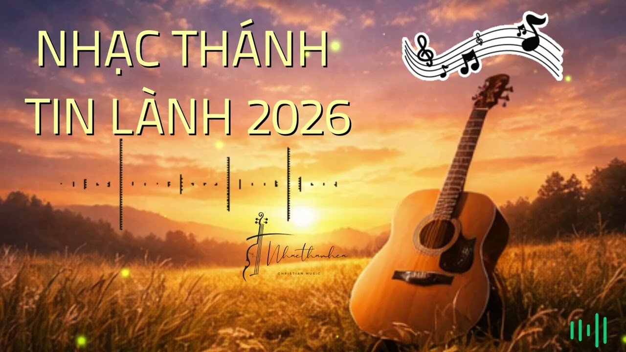 Nhạc Thánh Tin Lành Hay Nhất 2026 | Thờ Phượng – Ngợi Khen – Phục Hồi & Chữa Lành