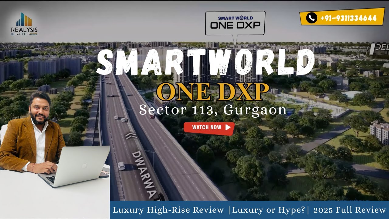 SmartWorld One DXP Sector 113 Gurgaon Review | Luxury High-Rise on Dwarka Expressway Worth It?
