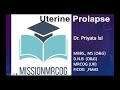 Uterine prolapse  mrcog 2 online class by dr  priyata lal on 1122019