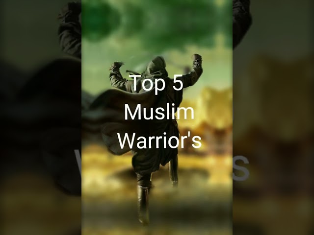 Top 5 Muslim warrior's #shorts#islam#warriors#top class=