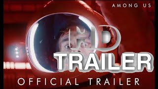 Among Us The Movie 2021 - Official Movie Trailer