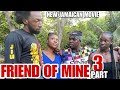 FRIEND OF MINE PART 3 NEW JAMAICAN MOVIE || COLOURNG BOOK TV