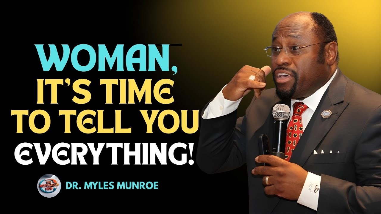 WOMAN, GOD SAID IT'S TIME TO TELL YOU EVERYTHING. | INSPIRED BY DR. MYLES MUNROE