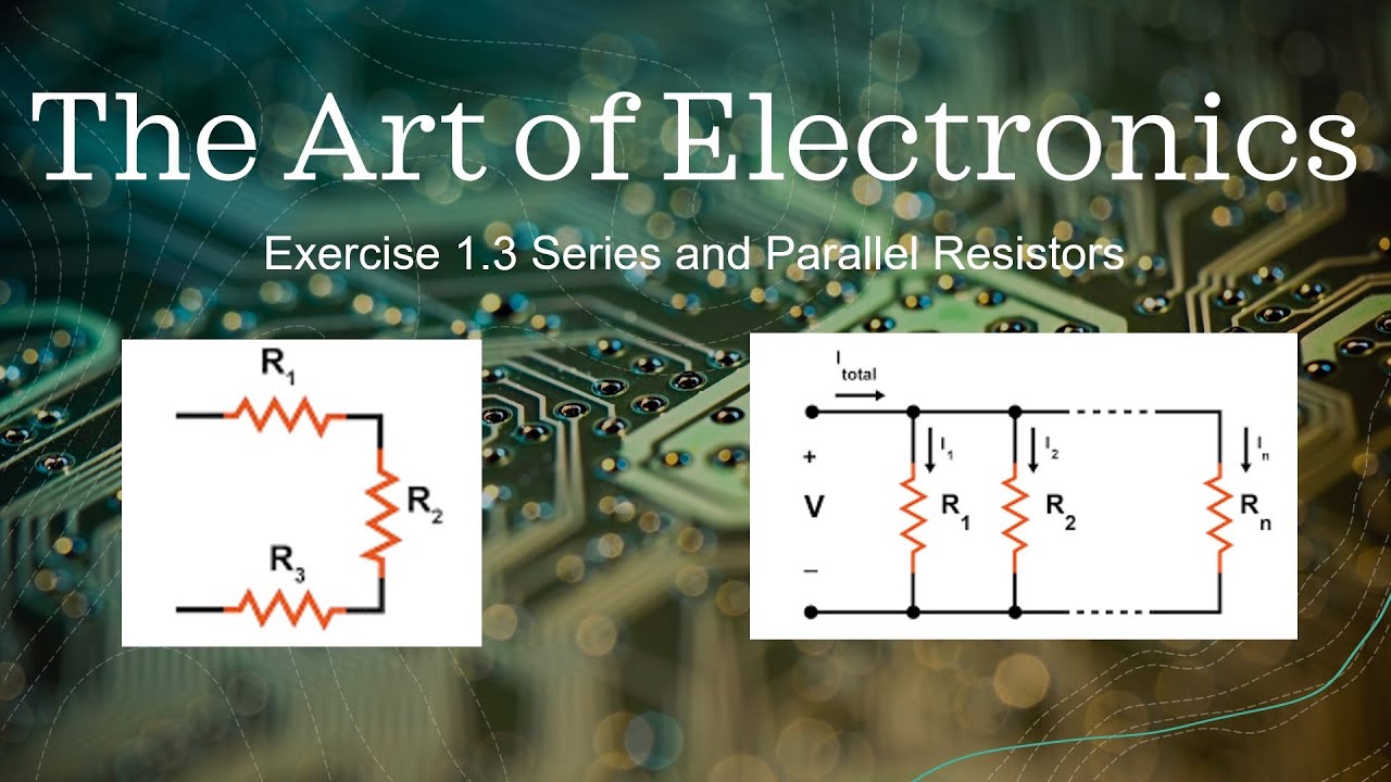 Learn The Art of Electronics: Exercise 1.3 and 1.4 Series and Parallel