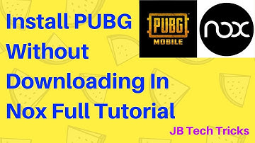 Install PUBG Without Downloading Nox App Player | JB Tech Tricks