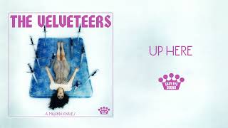 The Velveteers - Up Here [Official Audio]