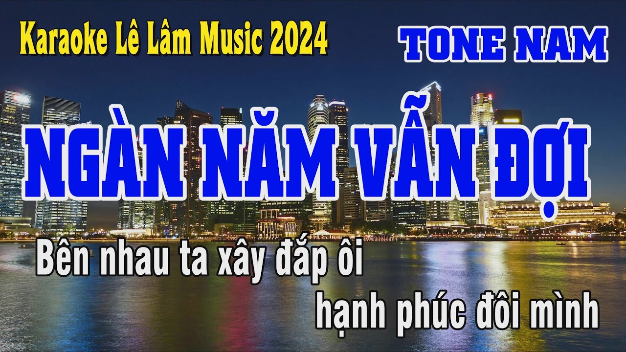 Karaoke Ngàn Năm Vẫn Đợi Tone Nam Lê Lâm Music
