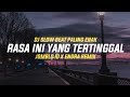 DJ RASA INI YANG TERTINGGAL - PERGI - NO EXIT_SLOW BEAT lirik