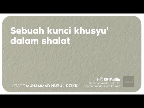 SEBUAH KUNCI KHUSYU' DALAM SHALAT (2 menitan)