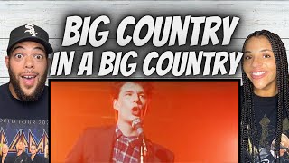 NEW ARTIST!| FIRST TIME HEARING Big Country -  In A Big Country REACTION
