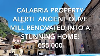 Calabria Property Alert! Ancient Olive Mill Renovated Into a Stunning Home! €55,000