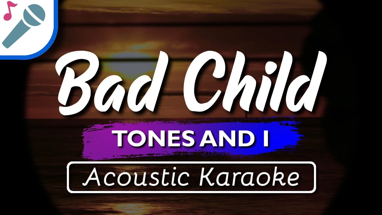 Tones And I - Bad Child - Karaoke Instrumental (Acoustic) 