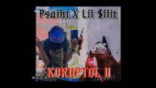 Psaiki X Lil $ilit - Koruptol II