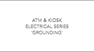(Genmega ATM / Kiosk) Electrical Series: Grounding