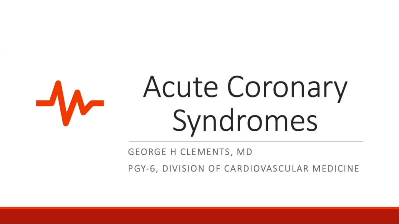 Cardiology Core Curriculum Lecture 2: Acute Coronary Syndrome