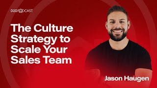 Struggling to Scale? How to Build a High Performance Sales Team w/ Jason Haugen
