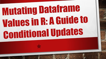 Mutating Dataframe Values in R: A Guide to Conditional Updates