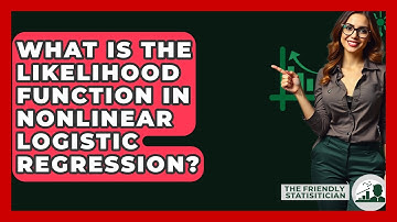 What Is The Likelihood Function In Nonlinear Logistic Regression? - The Friendly Statistician