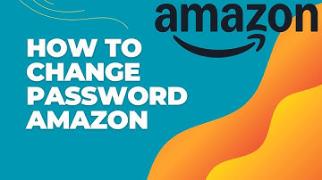 How to Change Your Amazon Account Password 2024?