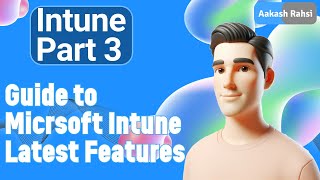 Top 20 Microsoft Intune Features 2025 You Need Copilot, Autopilot, Security More Part 3