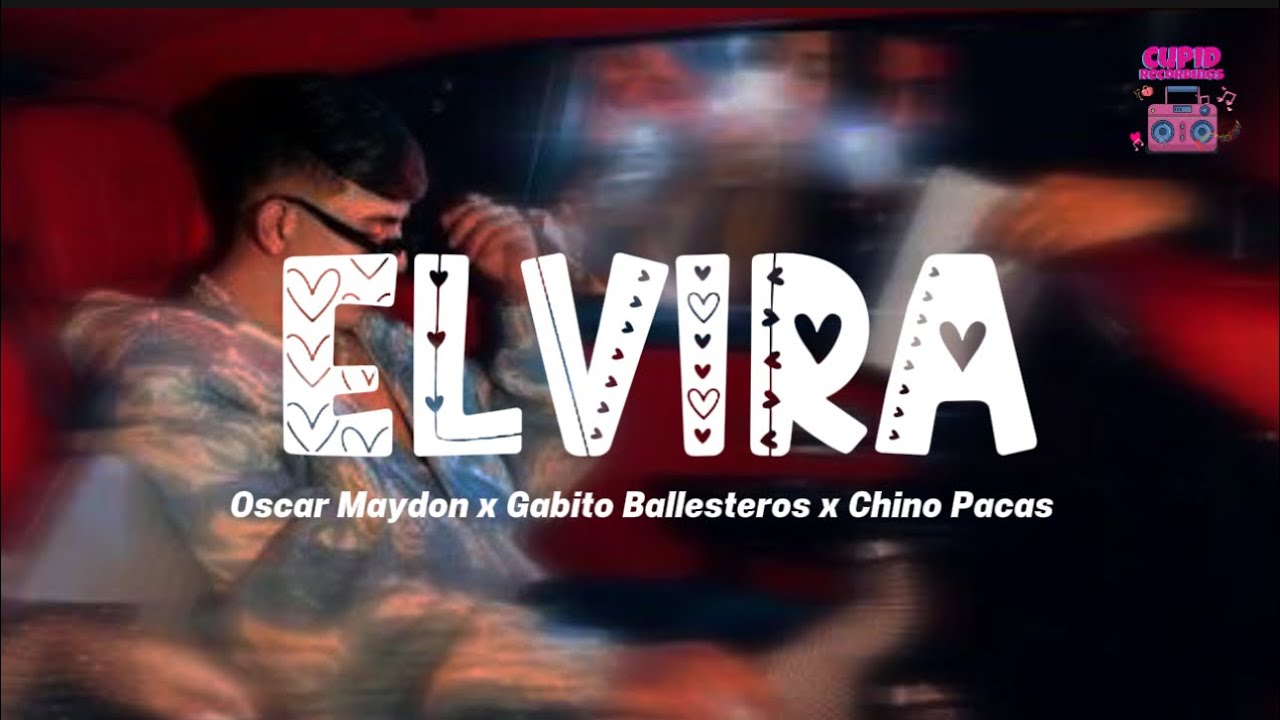 Oscar Maydon x Gabito Ballesteros x Chino Pacas - Elvira (Letra)