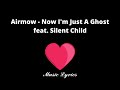 Airmow - Now I&#39;m Just A Ghost feat. Silent Child | Lyrics