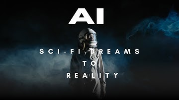 AI  From Sci Fi Dreams to Reality